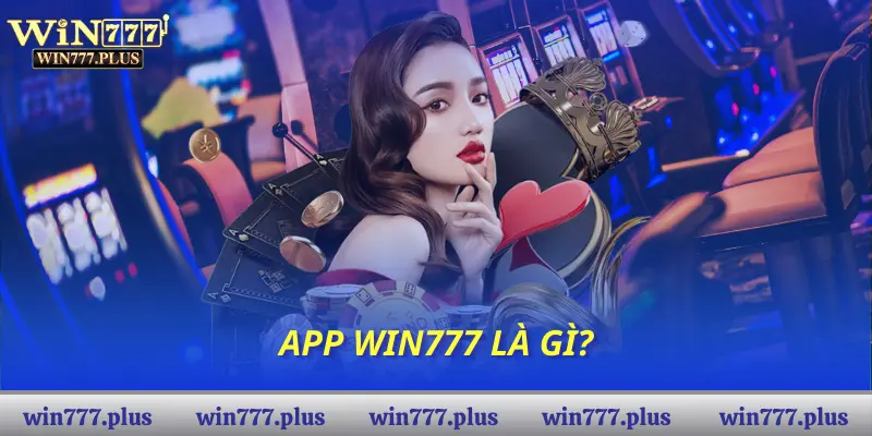App Win777 là gì?