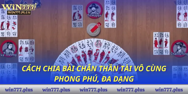Cách chia bài chắn thần tài vô cùng phong phú, đa dạng