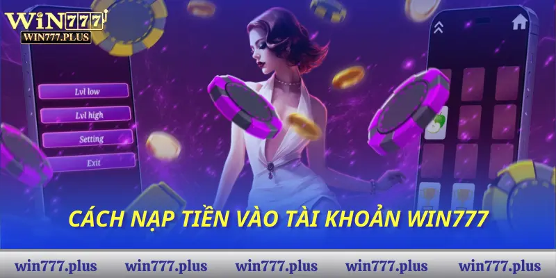 Cách nạp tiền vào tài khoản Win777