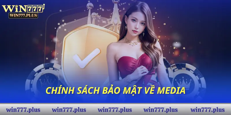 Chính sách bảo mật về Media