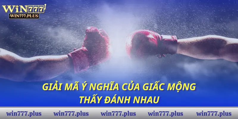 Giải mã ý nghĩa của giấc mộng thấy đánh nhau
