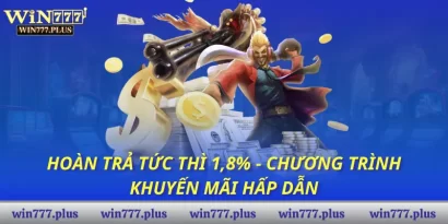 Hoàn trả tức thì 1,8% - Chương trình khuyến mãi hấp dẫn