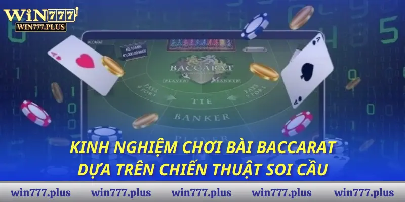 Kinh nghiệm chơi bài Baccarat dựa trên chiến thuật soi cầu