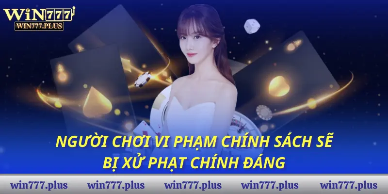 Người chơi vi phạm chính sách sẽ bị xử phạt chính đáng