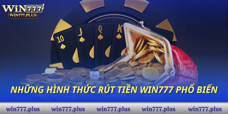 Những hình thức rút tiền Win777 phổ biến