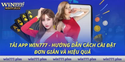 Tải app Win777 - Hướng dẫn cách cài đặt đơn giản và hiệu quả