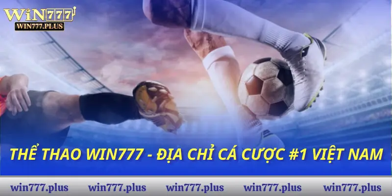 Thể Thao WIN777 - Địa chỉ cá cược #1 Việt Nam