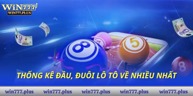 Thống kê đầu, đuôi lô tô về nhiều nhất