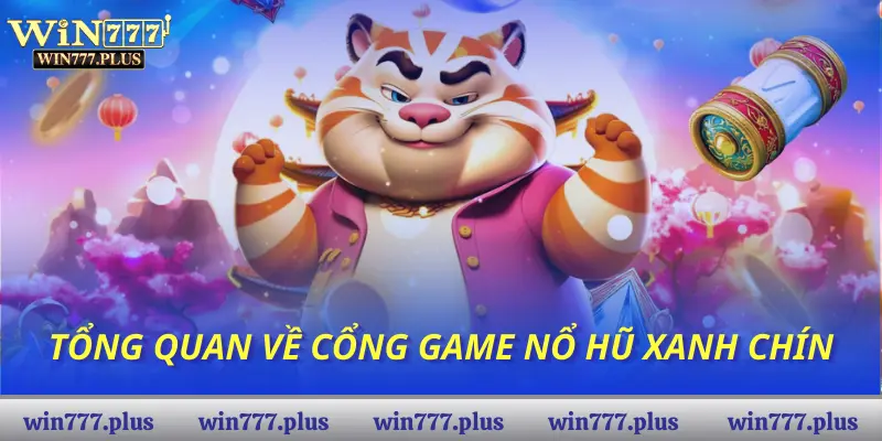 Tổng quan về cổng game Nổ Hũ xanh chín