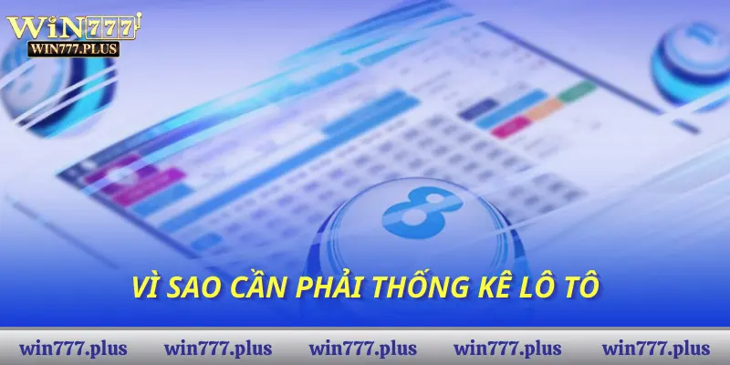 Vì sao cần phải thống kê lô tô
