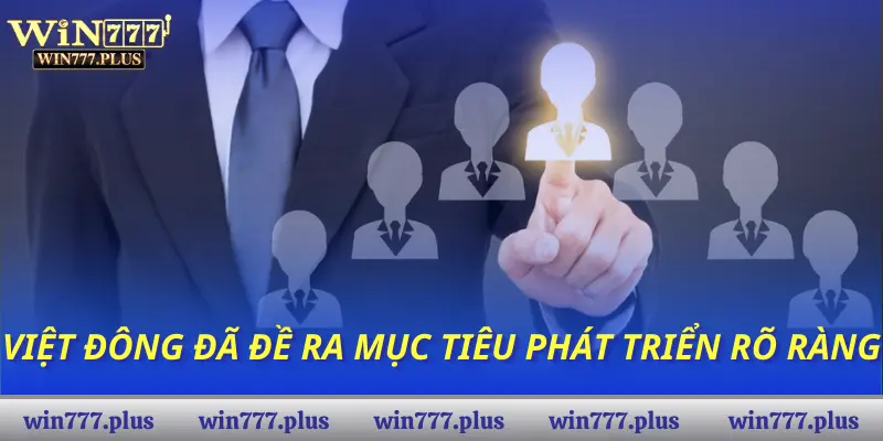 Việt Đông đã đề ra mục tiêu phát triển rõ ràng